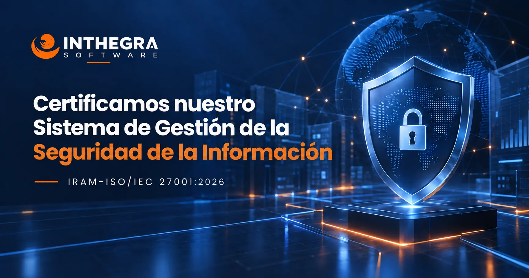 Inthegra Software certifica su Sistema de Gestión de la Seguridad de la Información bajo la norma IRAM-ISO/IEC 27001:2026